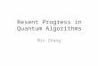 Resent Progress in Quantum Algorithms Min Zhang. Overview What is Quantum Algorithm Challenges to QA What motivates new QAs Quantum Theory in a Nutshell