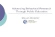Advancing Behavioral Research Through Public Education Steven Breckler