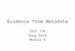 Evidence from Metadata INST 734 Doug Oard Module 8