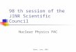 Dubna, June, 2005 98 th session of the JINR Scientific Council Nuclear Physics PAC