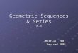 Geometric Sequences & Series 8.3 JMerrill, 2007 Revised 2008