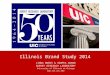 Illinois Brand Study 2014 LINDA OWENS & SOWMYA ANAND SURVEY RESEARCH LABORATORY University of Illinois at Chicago 