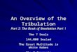 An Overview of the Tribulation Part 2: The Book of Revelation Part 1 The 7 Seals 144,000 Sealed The Great Multitude in White Robes The 7 Trumpets