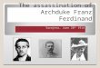 The assassination of Archduke Franz Ferdinand Sarajevo, June 28 th 1914