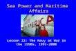Sea Power and Maritime Affairs Lesson 22: The Navy at War in the 1990s, 1991- 2000