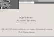 Applications: Actuated Systems CSE 495/595: Intro to Micro- and Nano- Embedded Systems Prof. Darrin Hanna