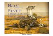 Mars Rover communications and autonomy Dr Anthony J H Simons (from NASA materials)