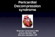 The Presentation of Pericardial Decompression syndrome Thomas Caranasos MD James Bardes MD Donnie Goodwin NP