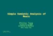 Simple Semiotic Analysis of Music Philip Tagg Facult© de musique Universit© de Montr©al   P Tagg: Simple semiotics of music