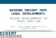 GAINING INSIGHT INTO LEGAL DEVELOPMENTS RECENT DEVELOPMENTS IN TOXIC TORT LAW Eric L. Horne, Member, ESCM/Toxic Tort Litigation Group