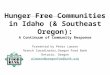 Hunger Free Communities in Idaho (& Southeast Oregon): A Continuum of Community Response Presented by Peter Lawson Branch Coordinator,Oregon Food Bank