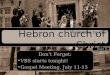 Hebron church of Christ Don’t Forget: VBS starts tonight! Gospel Meeting, July 11-15 Welcome to the June 6, 2010