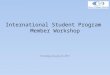 International Student Program Member Workshop Thursday, January 22, 2015