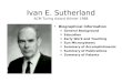 Ivan E. Sutherland ACM Turing Award Winner 1988 Biographical Information ¤General Background ¤Education ¤Early Work and Teaching ¤Sun Microsystems ¤Summary