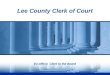 Ex-officio Clerk to the Board 1 Lee County Clerk of Court