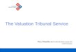 The Valuation Tribunal Service Tony Masella MRICS MCIOB IRRV (Hons) AFA Chief Executive