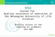 KSU System for Quality assurance of education at the Norwegian University of Life Sciences “Quality arises in the meeting of students and UMB”