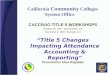 California Community Colleges System Office CACCRAO TITLE 5 WORKSHOPS October 29, 2007 Sacramento, CA November 2, 2007 Burbank, CA “Title 5 Changes Impacting