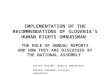 IMPLEMENTATION OF THE RECOMMENDATIONS OF SLOVENIA'S HUMAN RIGHTS OMBUDSMAN THE ROLE OF ANNUAL REPORTS AND HOW THEY ARE DISCUSSED BY THE NATIONAL ASSEMBLY