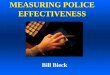 MEASURING POLICE EFFECTIVENESS Bill Bieck. Measuring Police Effectiveness Implementing Neighborhood-Oriented Policing: The Houston Experience--Where to