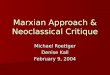 Marxian Approach & Neoclassical Critique Michael Roettger Denise Kall February 9, 2004