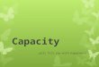 Capacity …will fill you with happiness!. Volume vs. Capacity?  Volume is the amount of space that a 3-dimensional object takes up.  Capacity is the
