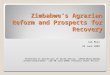 Zimbabwe’s Agrarian Reform and Prospects for Recovery Sam Moyo 29 June 2009 Presented at University of South Africa, “UNISA African Visiting Scholars Lecture