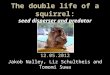 The double life of a squirrel: seed disperser and predator 12.05.2012 Jakob Nalley, Liz Schultheis and Tomomi Suwa