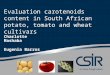 Evaluation carotenoids content in South African potato, tomato and wheat cultivars Charlotte Mashaba Eugenia Barros