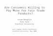 Are Consumers Willing to Pay More for Fair Trade Products? Yotam Margalit Aner Sela Stanford University Just Supply Chains Conference Stanford University,