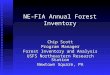 NE-FIA Annual Forest Inventory Chip Scott Program Manager Forest Inventory and Analysis USFS Northeastern Research Station Newtown Square, PA