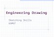 Engineering Drawing Sketching Skills GSMST. Objectives Tips and Techniques Lettering Patience and practice needed