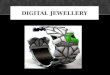 DIGITAL JEWELLERY. 1) INTRODUCTION 2) WHAT IS DIGITAL JEWELLERY 3) DIGITAL JEWELLERY AND ITS COMPONENTS 4) DISPLAY TECHNOLOGIES 5) THE JAVA RING 6) CONCLUSION