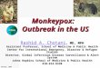 GIDSAS Chotani, 2003 Monkeypox: Outbreak in the US Monkeypox: Outbreak in the US Rashid A. Chotani Rashid A. Chotani, MD, MPH Rashid A. Chotani Assistant