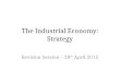 The Industrial Economy: Strategy Revision Session – 28 th April 2015