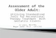 Utilizing Standardized Tools for Recreational Therapy Treatment With Geriatric Clients Jo Lewis, MS/CTRS Megan Janke, Ph.D., LRT/CTRS