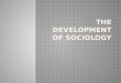Wide range of topics studied in sociology, including:  Relationships between ethnic groups  Relationships between social classes  Gender roles and