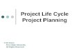 Project Life Cycle Project Planning © Ed Green Penn State University All Rights Reserved