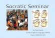 Socratic Seminar Dr. Rob Danin Senior English Language Fellow 