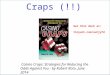 Craps (!!) Casino Craps: Strategies for Reducing the Odds Against You - by Robert Roto. June 2014 Get this deck at: tinyurl.com/ovnjy7d