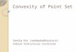 Convexity of Point Set Sandip Das (sandipdas@isical.ac.in) Indian Statistical Institute