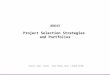 AD643 Project Selection Strategies and Portfolios Sources: Gray / Larson | Alan Probst, Uwisc | Rodney Noehme