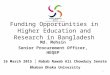 Funding Opportunities in Higher Education and Research in Bangladesh Md. Mohsin Senior Procurement Officer, HEQEP 1 16 March 2015 │ Nabab Nawab Ali Chowdury