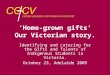 ‘Home-grown gifts’ Our Victorian story. Identifying and catering for the Gifts and Talents of Indigenous Students in Victoria. October 23, Adelaide 2009