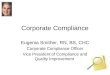 Corporate Compliance Eugenia Smither, RN, BS, CHC Corporate Compliance Officer Vice President of Compliance and Quality Improvement
