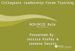 Collegiate Leadership Forum Training RCR/RCCE Role “Nitty Gritty #1” Presented By: Jessica Kiefer & Jasmine Harris