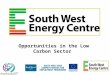 Opportunities in the Low Carbon Sector. £5.6 Million Training and Advice centre Main Training Arena Passivahus Demo House