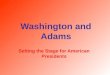 Washington and Adams Setting the Stage for American Presidents