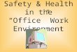 Safety & Health in the “Office” Work Environment