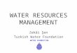 WATER RESOURCES MANAGEMENT Zekâi Şen Turkish Water Foundation WATER FOUNDATION